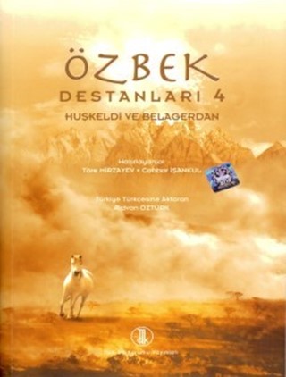 Özbek Destanları IV: Huşkeldi ve Belagerdan / Uzbek Epics IV: Huşkeldi and Belagerdan