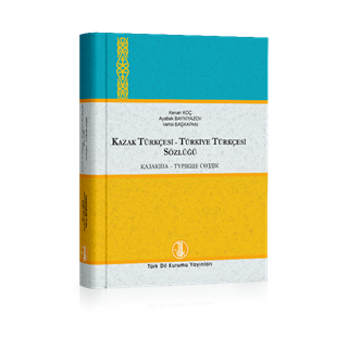 Kazak Türkçesi-Türkiye Türkçesi / Türkiye Türkçesi-Kazak Türkçesi Sözlüğü | Kazakh-Turkish / Turkish-Kazakh Dictionary