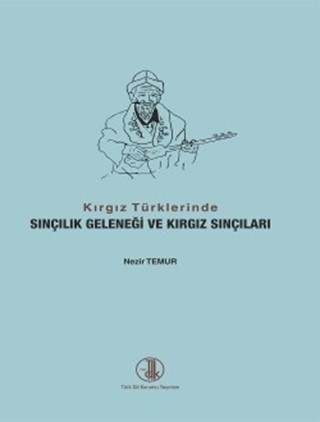 Kırgız Türklerinde Sınçılık Geleneği ve Kırgız Sınçıları / Sınçılık Tradition in Kyrgyz Turks and Kyrgyz Sınçıs